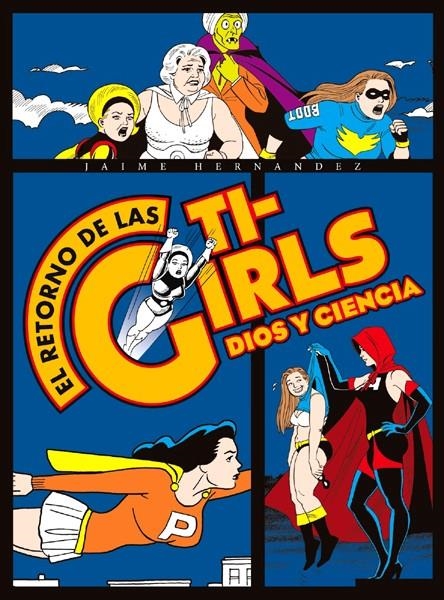 EL RETORNO DE LAS TI-GIRLS, DIOS Y CIENCIA | 9788416400713 | JAIME HERNÁNDEZ | Universal Cómics
