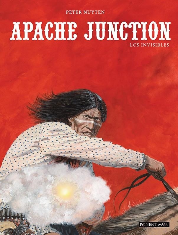 APACHE JUNCTION INTEGRAL # 02 LOS INVISIBLES | 9781912097210 | PETER NUYTEN | Universal Cómics