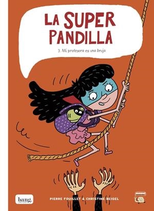 LA SUPER PANDILLA # 03 MI PROFESORA ES UNA BRUJA | 9788416114887 | CHRISTINE BEIGEL - PIERRE FOUILLET | Universal Cómics