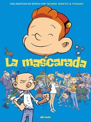 UNA AVENTURA DE SPIROU POR MAKYO Y TÉHEM, LA MASCARADA | 9788416507610 | MAKYO - TOLDAC - TÉHEM | Universal Cómics