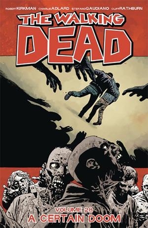 USA WALKING DEAD VOL 28 A CERTAIN DOOM TP | 978153430244051699 | ROBERT KIRKMAN  -  CHARLIE ADLARD - STEFANO GAUDIANO - CLIFF RATHBURN | Universal Cómics