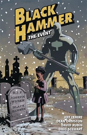 USA BLACK HAMMER TP VOL 02 THE EVENT | 978150670198151999 | JEFF LEMIRE - DEAN ORMSTON - DAVID RUBIN - DAVE STEWART | Universal Cómics
