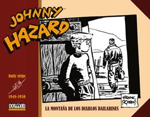 JOHNNY HAZARD TIRAS DIARIAS # 04 DE 1948 A 1950 LA MONTAÑA DE LOS DIABLOS BAILARINES | 9788416961535 | FRANK ROBBINS | Universal Cómics