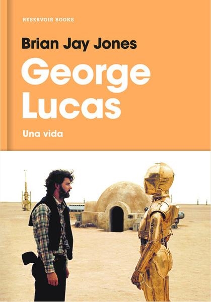 GEORGE LUCAS, UNA VIDA | 9788416709519 | BRIAN JAY JONES