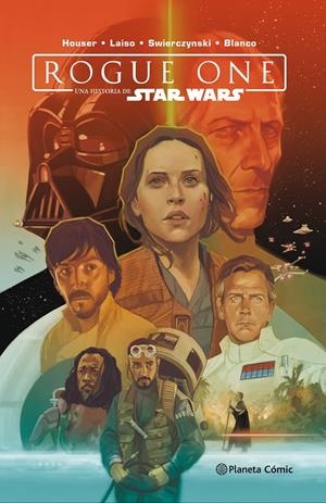 STAR WARS ROGUE ONE TOMO | 9788491467892 | JODY HOUSER - EMILIO LAISO - DUANE SWIERCZYNSKI - FERNANDO BLANCO | Universal Cómics