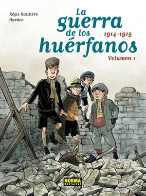 LA GUERRA DE LOS HUÉRFANOS INTEGRAL # 01 1914-1915 | 9788467928563 | RÉGIS HAUTIÈRE - HARDOC - DAVID FRANÇOIS | Universal Cómics
