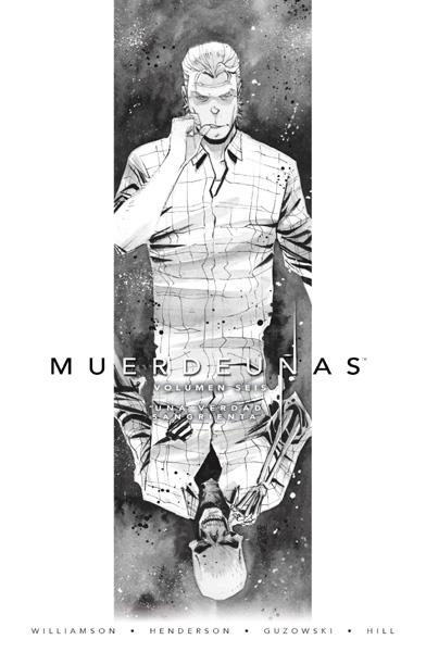 MUERDEUÑAS # 06 UNA VERDAD SANGRIENTA | 9788467927153 | JOSHUA WILLIAMSON - MIKE HENDERSON - ADAM GUZOWSKI - JOHN J. HILL | Universal Cómics