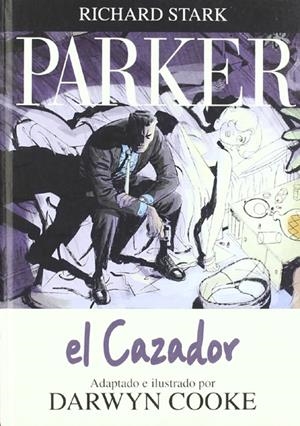 2aMA PARKER # 01 EL CAZADOR | 2M149341 | DARWYN COOKE - RICHARD STARK | Universal Cómics