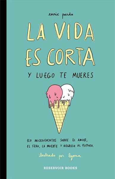 2aMA LA VIDA ES CORTA Y LUEGO TE MUERES | 2M149916 | ENRIC PARDO - LYONA | Universal Cómics