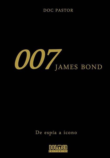 2aMA 007 JAMES BOND DE ESPÍA A ICONO | 2M149927 | DOC PASTOR | Universal Cómics