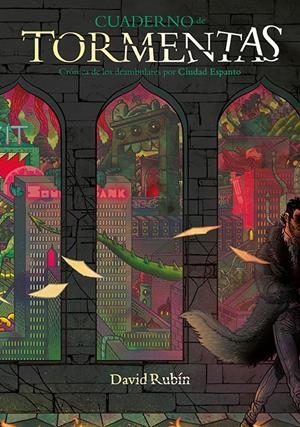 CUADERNO DE TORMENTAS, CRÓNICA DE CIUDAD ESPANTO | 9788416880478 | DAVID RUBIN