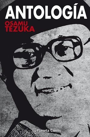 BIBLIOTECA TEZUKA, ANTOLOGÍA | 9788491467823 | OSAMU TEZUKA | Universal Cómics