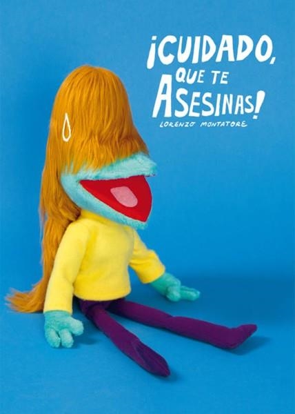 CUIDADO QUE TE ASESINAS ! | 9788416400942 | LORENZO MONTATORE | Universal Cómics