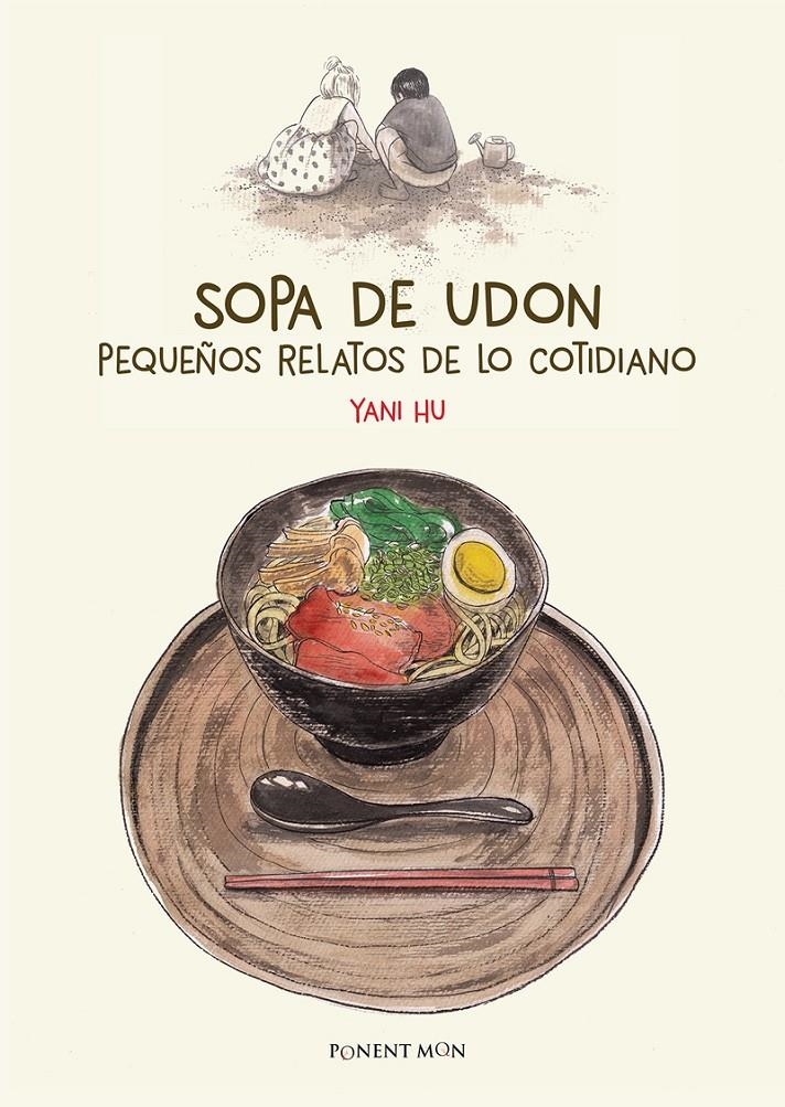 SOPA DE UDON, PEQUEÑOS RELATOS DE LO COTIDIANO | 9788492444663 | YANI HU | Universal Cómics