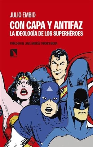 CON CAPA Y ANTIFAZ, LA IDEOLOGÍA DE LOS SUPERHÉROES | 9788490974216 | JULIO EMBID