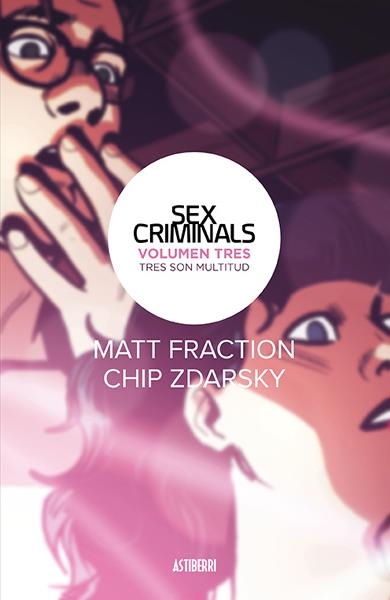 SEX CRIMINALS # 03 TRES SON MULTITUD | 9788416880584 | MATT FRACTION - CHIP ZDARSKY | Universal Cómics