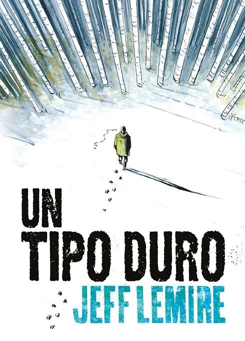 UN TIPO DURO | 9788416880706 | JEFF LEMIRE | Universal Cómics