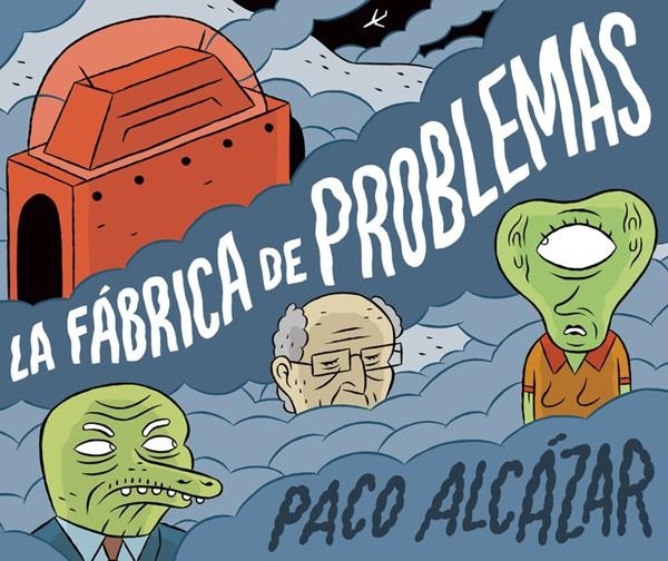 LA FÁBRICA DE PROBLEMAS | 9788416880652 | PACO ALCÁZAR | Universal Cómics
