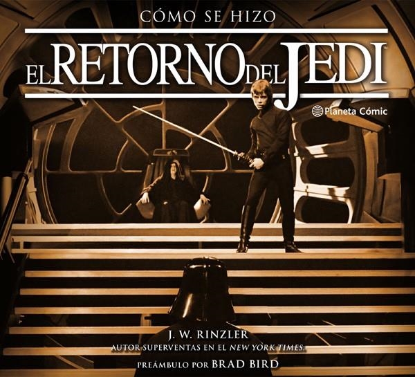 STAR WARS COMO SE HIZO EPISODIO VI, EL RETORNO DEL JEDI | 9788491461647 | JONATAHAN W. RINZLER | Universal Cómics