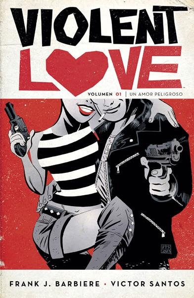 VIOLENT LOVE # 01 UN AMOR PELIGROSO | 9788467930368 | FRANK J. BARBIERE - VICTOR SANTOS