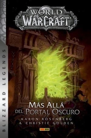 WORLD OF WARCRAFT NOVELA MAS ALLA DEL PORTAL OSCURO | 9788491674573 | AARON ROSENBERG - CHRISTIE GOLDEN | Universal Cómics
