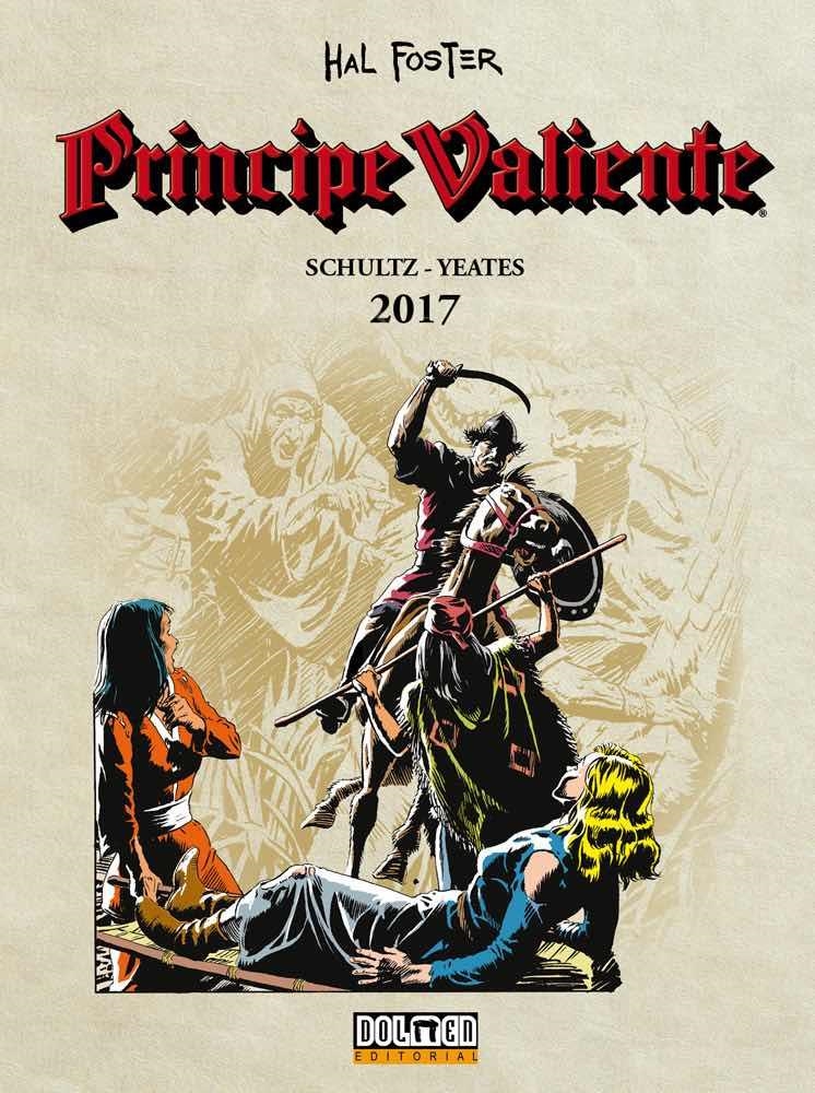 PRÍNCIPE VALIENTE 2017 | 9788417389048 | MARK SCHULTZ - TOM YEATES - HAL FOSTER | Universal Cómics