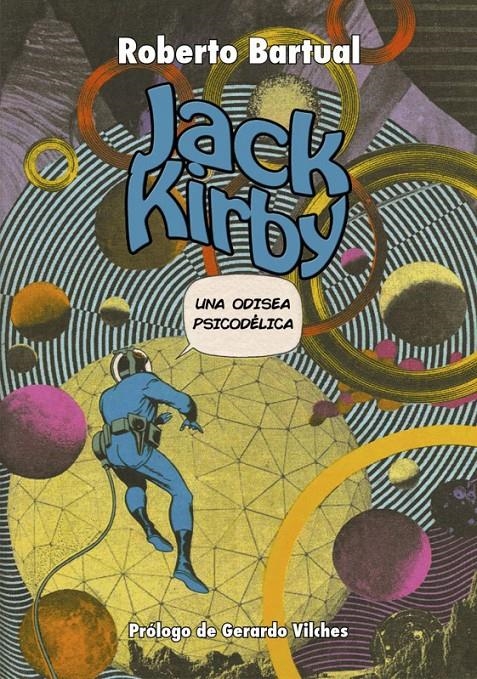 JACK KIRBY, UNA ODISEA PSICODÉLICA | 9788461759163 | BARTUAL MORENO, ROBERTO | Universal Cómics