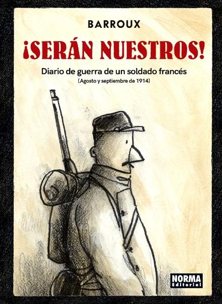 SERÁN NUESTROS ! DIARIO DE GUERRA DE UN SOLDADO FRANCÉS | 9788467930689 | BESSORA - BARROUX | Universal Cómics