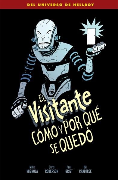 EL VISITANTE CÓMO Y PORQUÉ SE QUEDÓ | 9788467930542 | MIKE MIGNOLA - CHRIS ROBERSON - PAUL GRIST - BILL CRABTREE | Universal Cómics