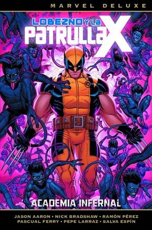 LOBEZNO Y LA PATRULLA-X MARVEL DELUXE # 04 ACADEMIA INFERNAL | 9788491674764 | JASON AARON - PASQUAL FERRY - RAMÓN PÉREZ - NICK BRADSHAW