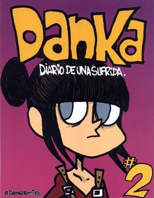 DANKA, DIARIO DE UNA SUFRIDA # 02 | 9999900018615 | PAVEL ORTEGA | Universal Cómics
