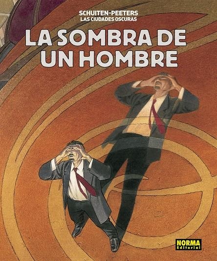 LAS CIUDADES OSCURAS # 07 LA SOMBRA DE UN HOMBRE | 9788467931679 | FRANCOIS SCHUITEN - BENOIT PEETERS | Universal Cómics