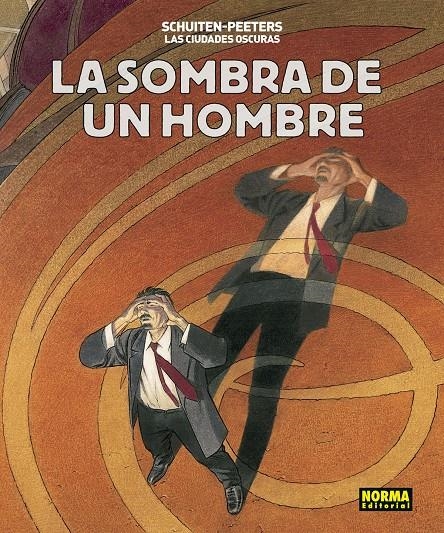 LAS CIUDADES OSCURAS # 07 LA SOMBRA DE UN HOMBRE | 9788467931679 | FRANCOIS SCHUITEN - BENOIT PEETERS