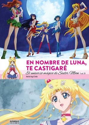 EN NOMBRE DE LUNA TE CASTIGARÉ, EL UNIVERSO MÁGICO DE SAILOR MOON # 02 | 9788494819216 | ANDRÉS ARGAL SOTES | Universal Cómics