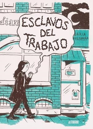 ESCLAVOS DEL TRABAJO | 9788416880799 | DARIA BOGDANSKA | Universal Cómics