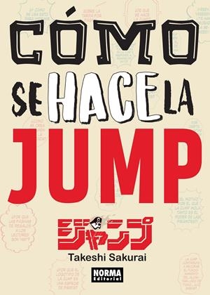 CÓMO SE HACE LA JUMP | 9788467931716 | TAKESHI SAKURAI | Universal Cómics