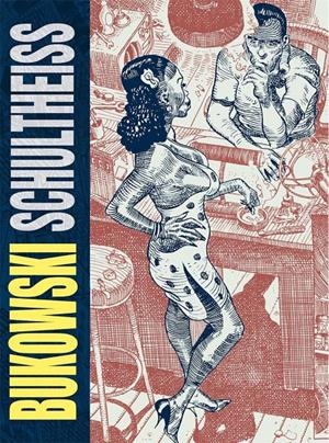 BUKOWSKI SCHULTHEISS EDICIÓN EN RÚSTICA | 9788417442064 | CHARLES BUKOWSKI  -  MATTHIAS SCHULTHEISS