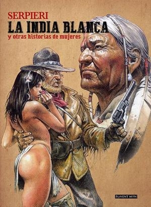 LA INDIA BLANCA Y OTRAS HISTORIAS DE MUJERES | 9788492444861 | ELEUTERI SERPIERI | Universal Cómics