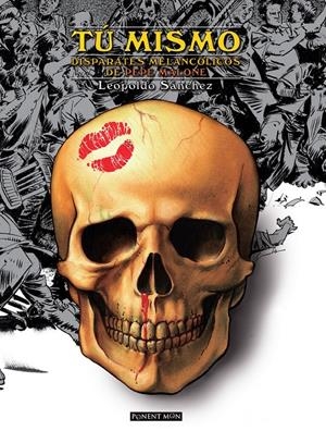 TÚ MISMO, DISPARATES MELANCÓLICOS DE PEPE MALONE | 9788492444878 | LEOPOLDO SÁNCHEZ | Universal Cómics