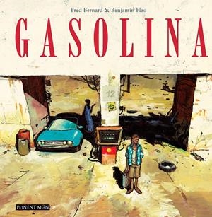 GASOLINA | 9788492444915 | FRED BERNARD - BENJAMIN FLAO | Universal Cómics
