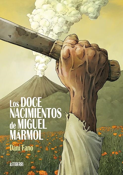 LOS DOCE NACIMIENTOS DE MIGUEL MÁRMOL | 9788416880850 | DANI FANO | Universal Cómics