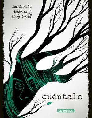 CUENTALO | 9788417442163 | EMILY CARROLL -  LAURIE HALSE ANDERSON | Universal Cómics