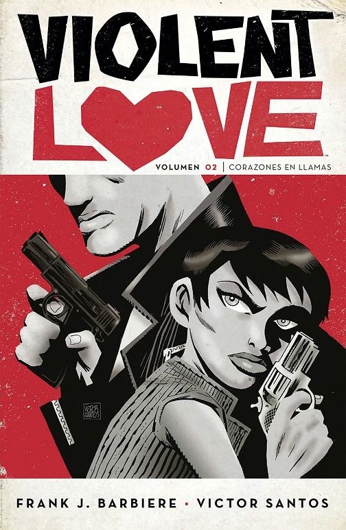 VIOLENT LOVE # 02 CORAZONES EN LLAMAS | 9788467933086 | FRANK J. BARBIERE - VICTOR SANTOS | Universal Cómics