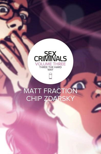 2aMA USA SEX CRIMINALS VOL 3 THREE THE HARD WAY TP | 9999900025453 | MATT FRACTION - CHIP ZDARSKY