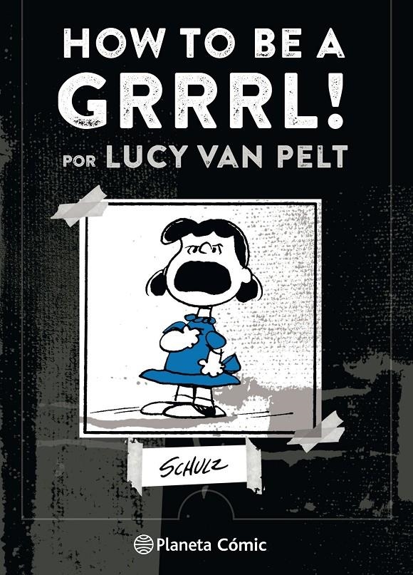 HOW TO BE A GRRRRRL | 9788491737414 | CHARLES M. SCHULTZ - LUCY VAN PELT | Universal Cómics