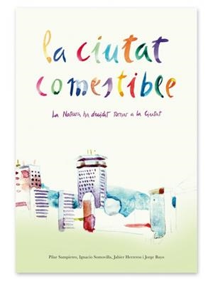LA CIUTAT COMESTIBLE | 9788493995225 | PILAR SAMPIETRO COLOM - IGNACIO RODRÍGUEZ - JAVIER HERREROS | Universal Cómics