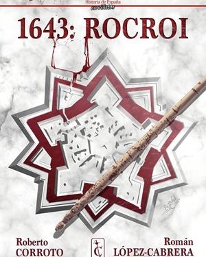 HISTORIA DE ESPAÑA EN VIÑETAS # 08 1643 ROCROI | 9788409081066 | ROBERTO CORROTO - ROMÁN LÓPEZ-CABRERA | Universal Cómics