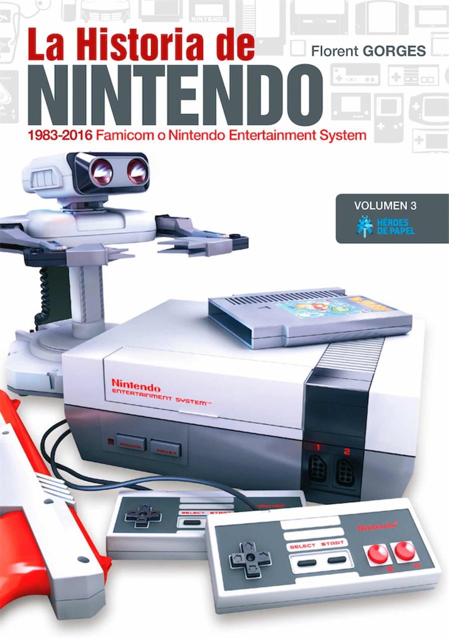LA HISTORIA DE NINTENDO VOLUMEN 3 (1983-2016) FAMICOM O NINTENDO ENTERTAINMENT SYSTEM | 9788417649104 | FLORENT GORGES | Universal Cómics