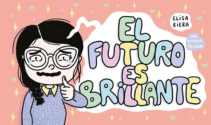 EL FUTURO ES BRILLANTE, UNA HISTORIA 99% REAL | 9788417575038 | ELISA RIERA | Universal Cómics