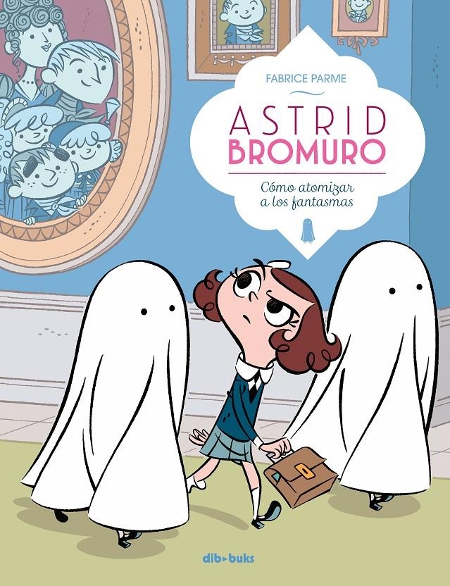 2aMA ASTRID BROMURO # 02 COMO ATOMIZAR A LOS FANTASMAS | 9999900029413 | FABRICE PARME